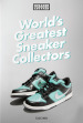 Sneaker Freaker. World's greatest sneaker collectors. Ediz. illustrata